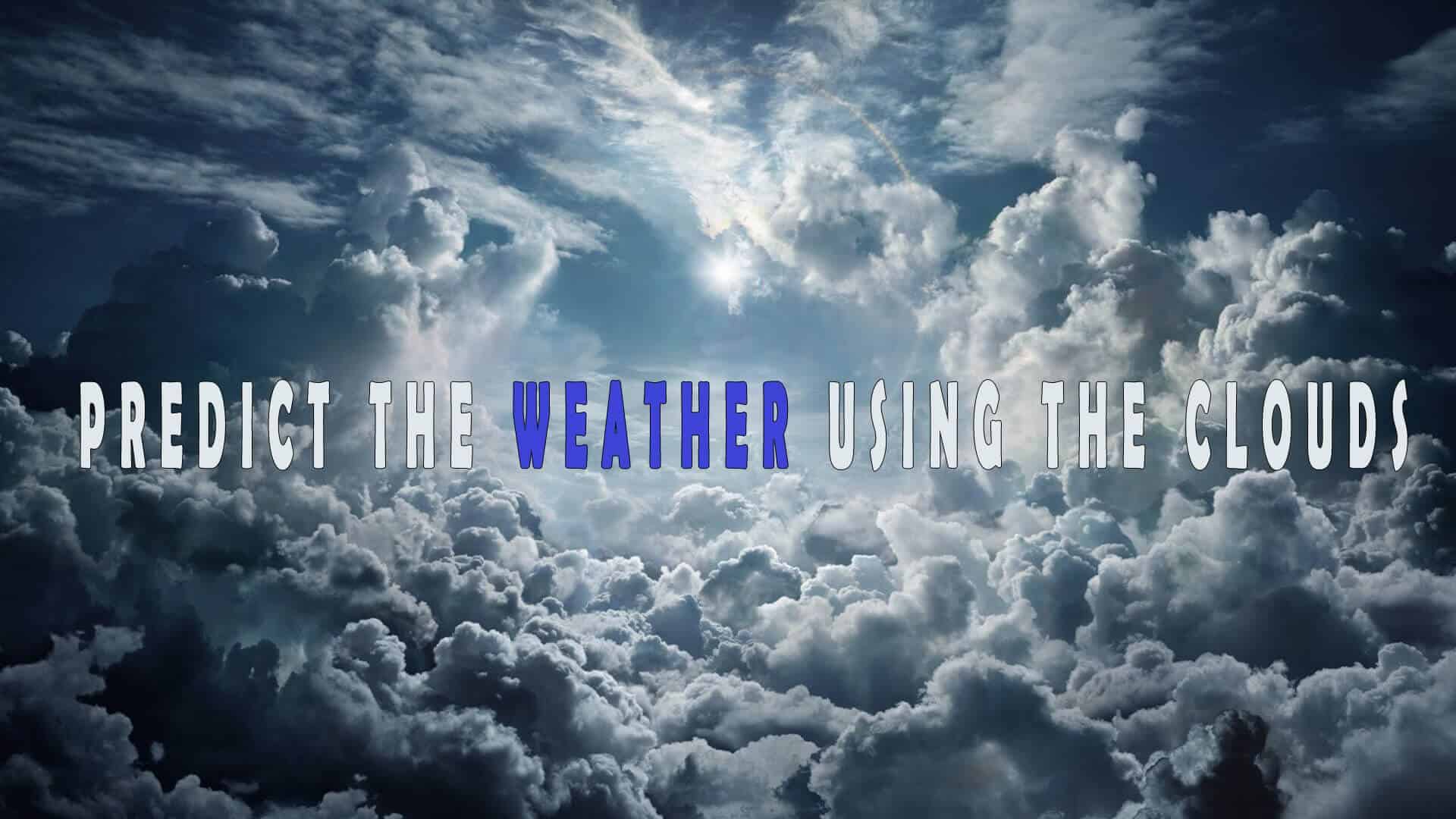 Predict The Weather Using The Clouds Prepper s Will