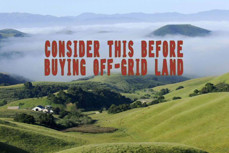Questions To Answer Before Buying Offgrid Land Prepper's Will