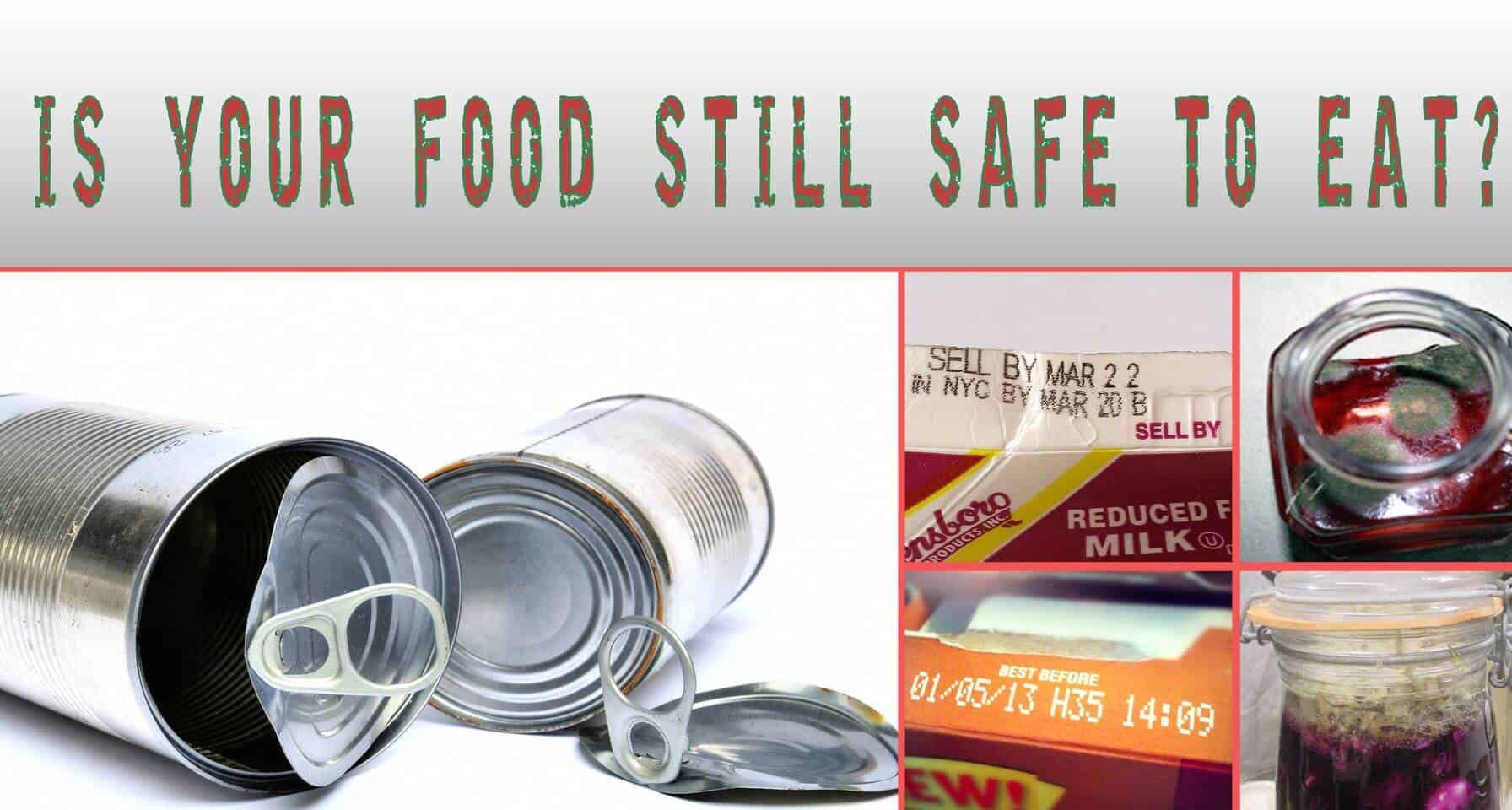 Expiration Management Is Your Food Still Safe To Eat? Prepper's Will