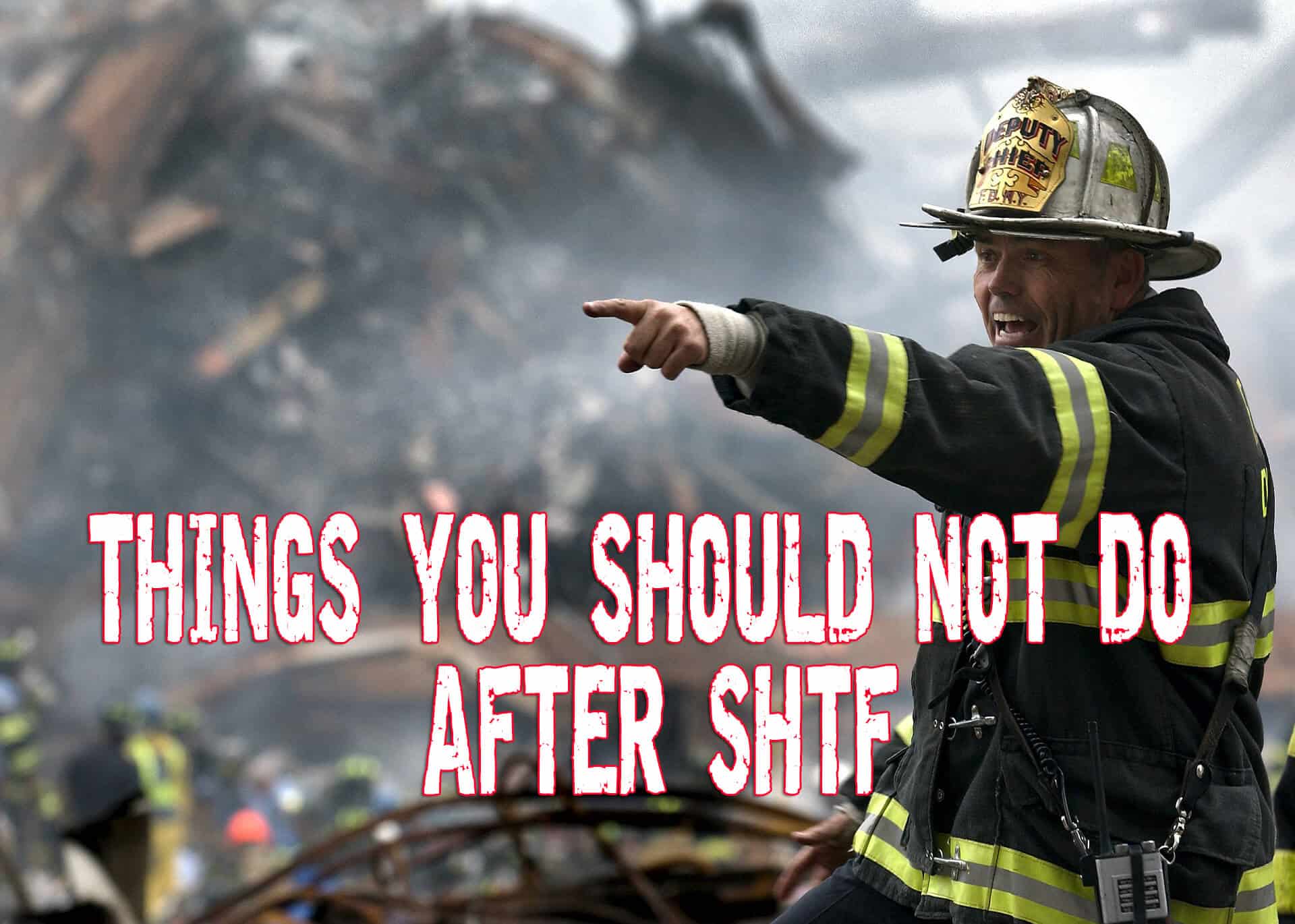 Things You Should Not Do After SHTF Prepper s Will