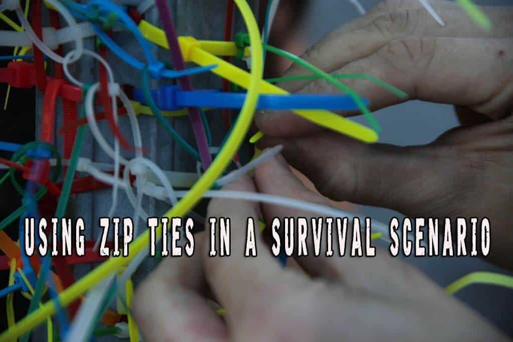 How Zip Ties Can Be Used In A Survival Scenario Prepper's Will