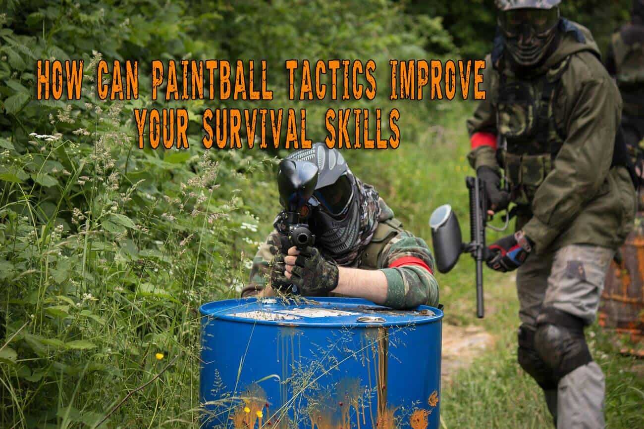 How Can Paintball Tactics Improve Your Survival Skills Prepper's Will