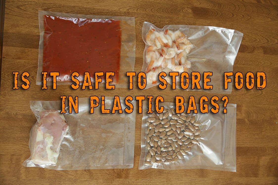 Is It Safe To Store Food In Plastic Bags? Prepper's Will