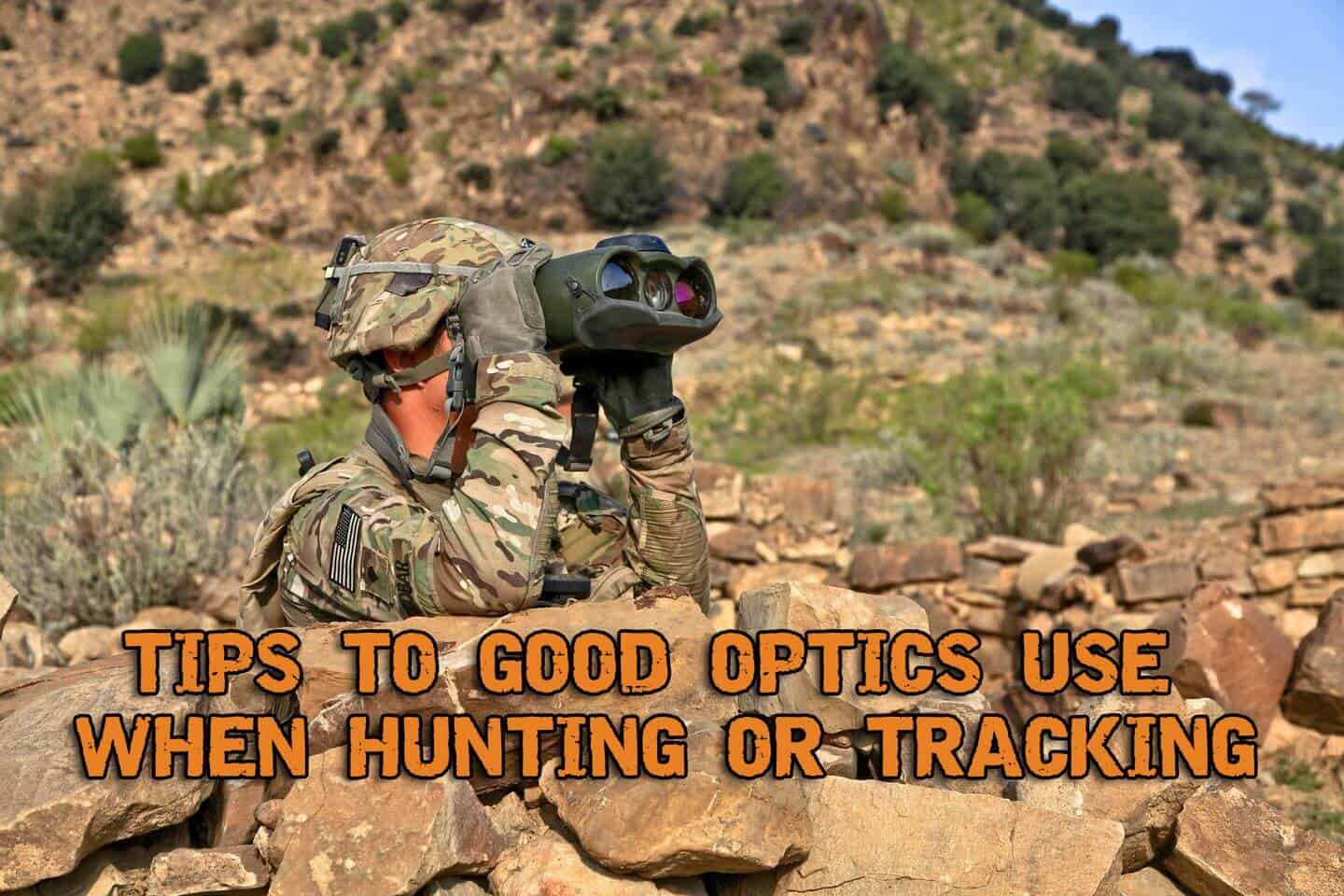 Tips To Good Optics Use When Hunting or Tracking Prepper's Will