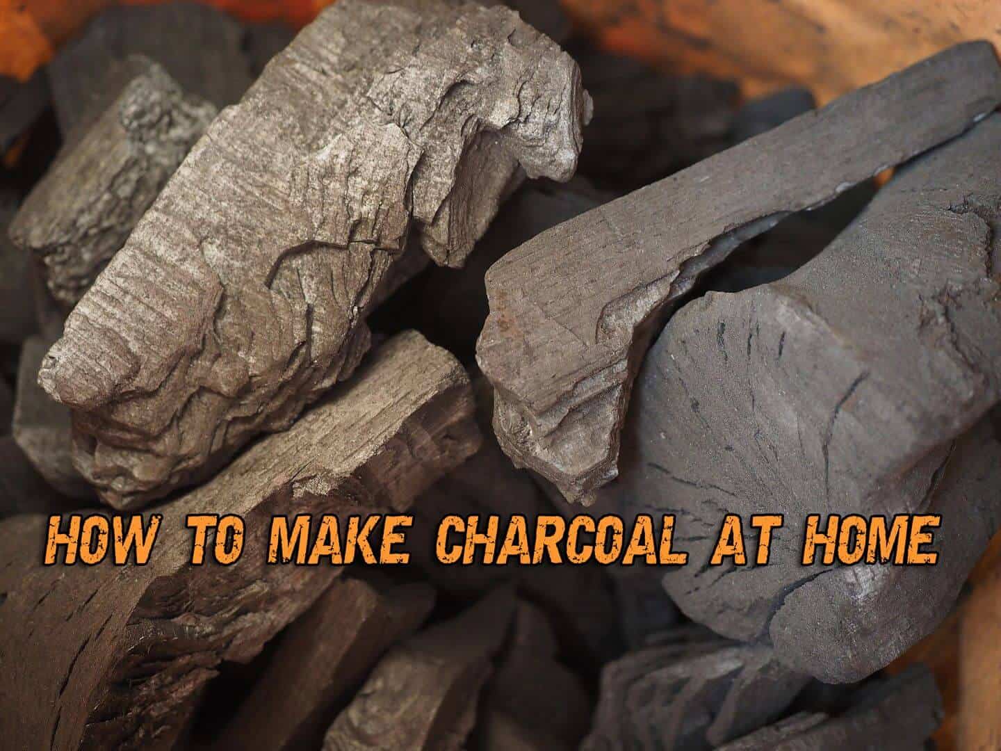 How To Make Charcoal At Home Prepper's Will