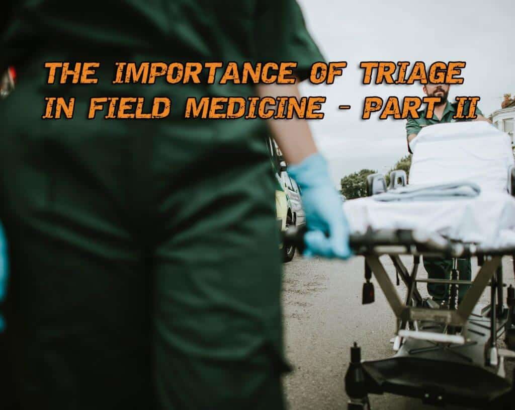 The Importance of Triage In Field Medicine – Part II