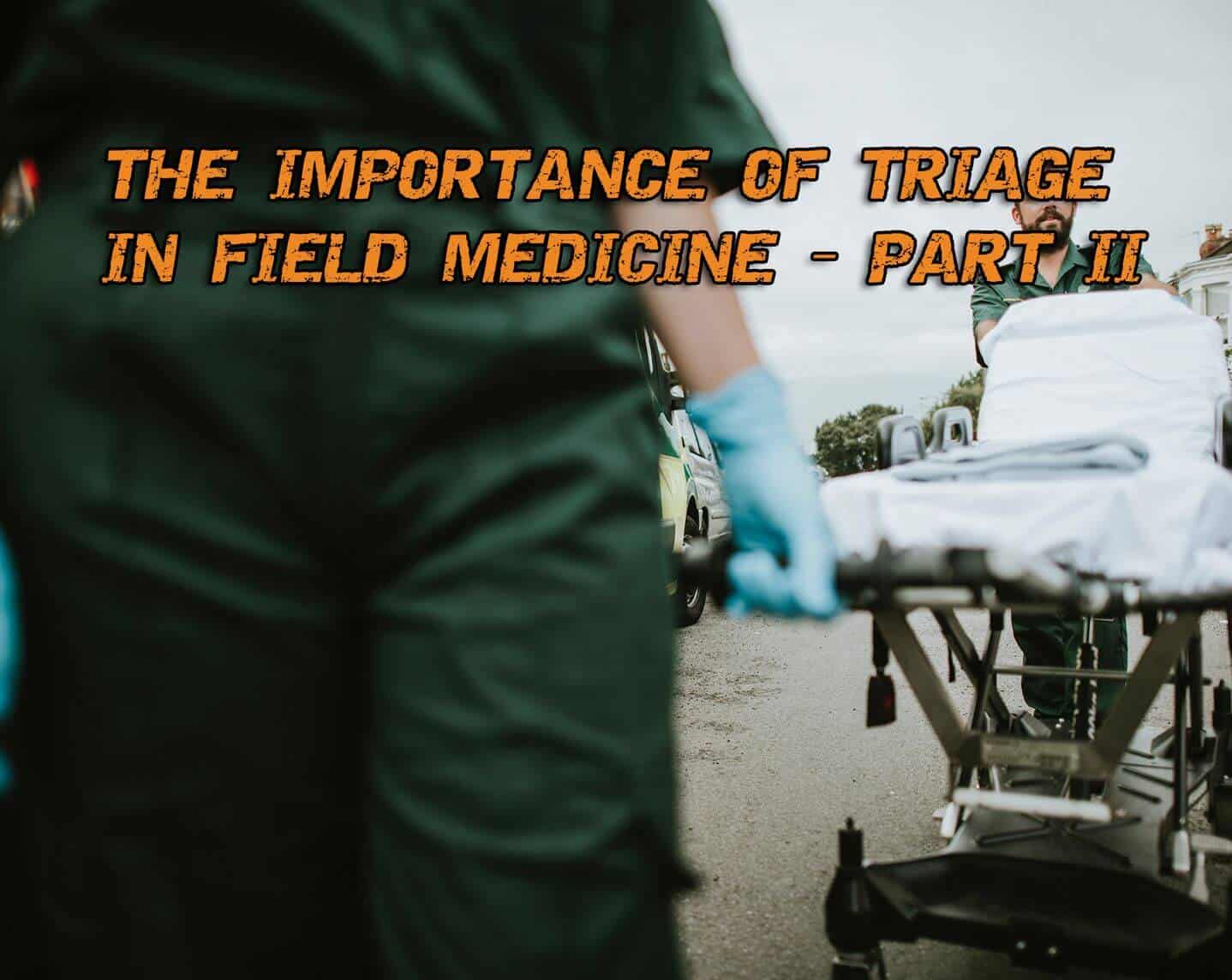 The Importance Of Triage In Field Medicine Part II Prepper s Will